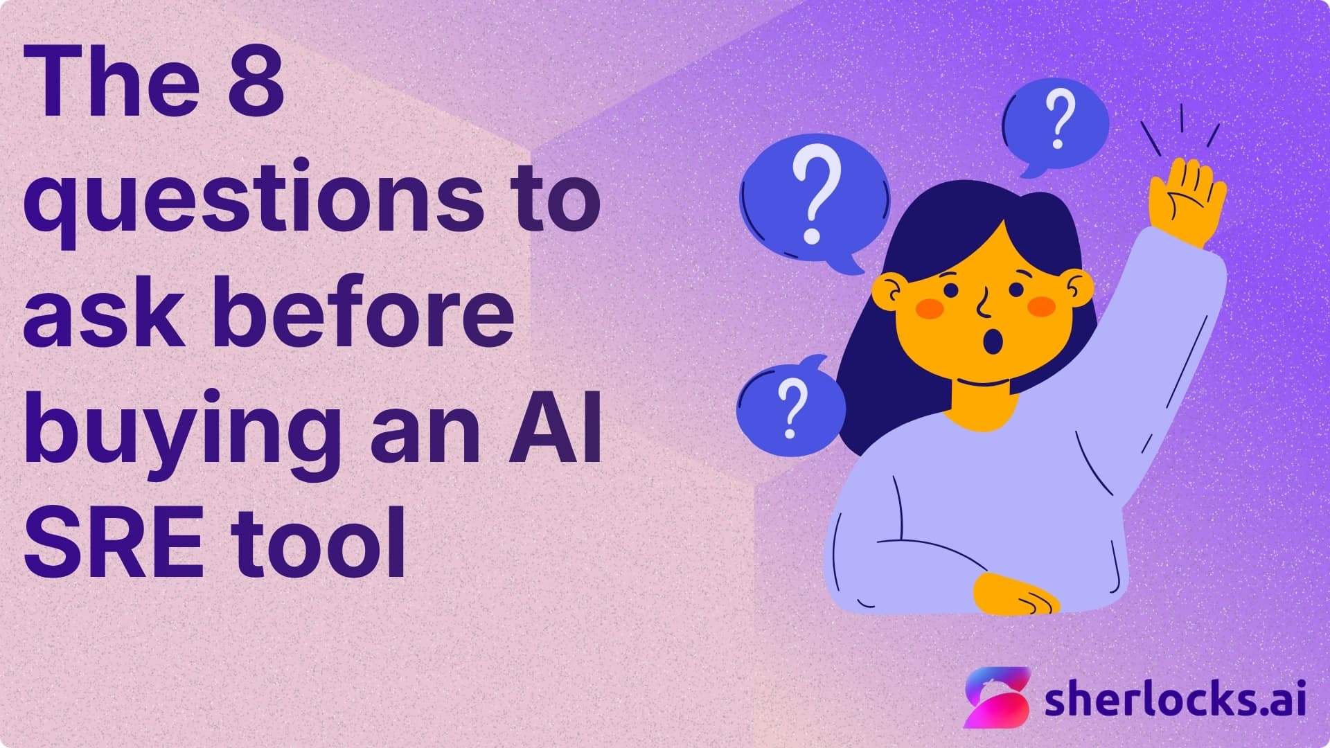 The 8 questions to ask before buying an AI SRE tool